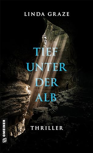 Tief unter der Alb: Thriller (Thriller im GMEINER-Verlag)